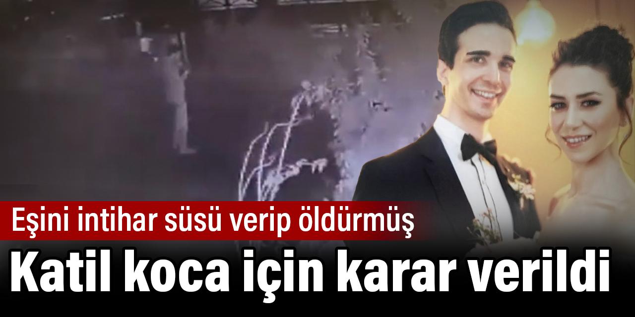 Eşini öldürüp intihar süsü vermiş. Katil koca için karar verildi